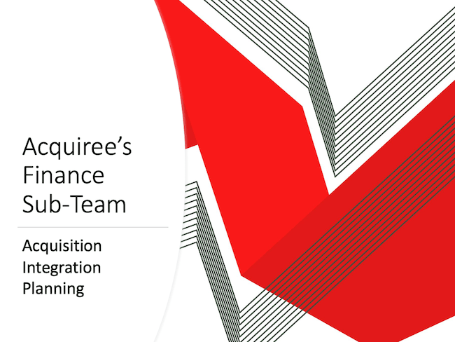 Acquiree’s Finance Sub-Team: Acquisition Integration Planning