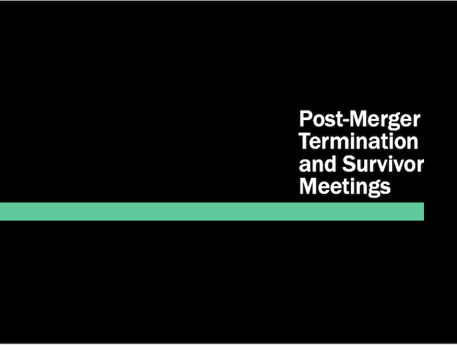 Post-Merger termination and Survivor Meetings