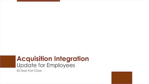 Acquisition Integration Update For Employees 60 Days Post Close