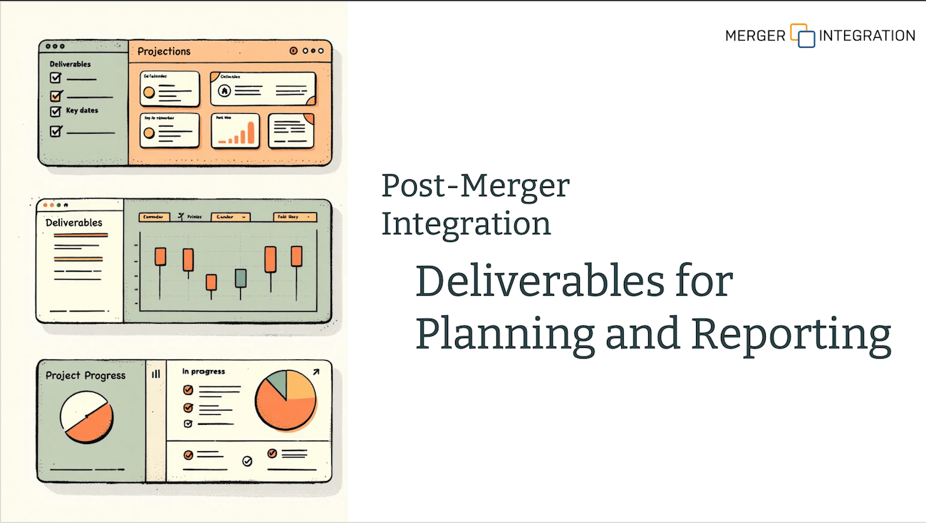 Post-Merger Integration: Deliverables for Planning and Reporting