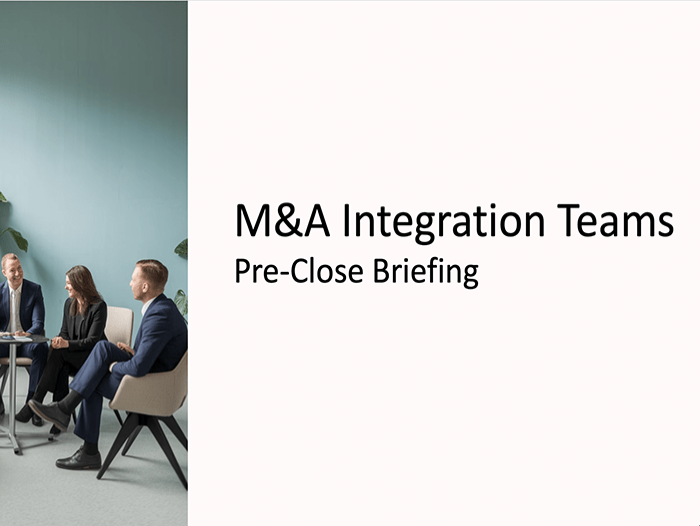 M&A Integration Teams Pre-Close Briefing