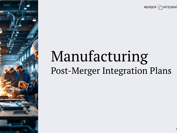 Manufacturing Post-Merger Integration Plans
