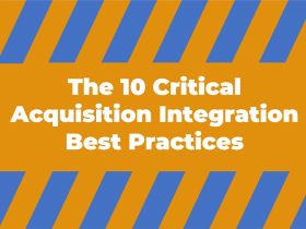 The 10 Critical Acquisition Integration Best Practices 