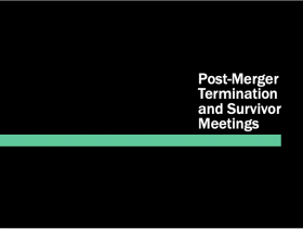 Post-Merger Termination and Survivor Meetings